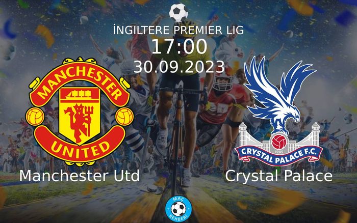 30 Eylül 2023 Manchester Utd vs Crystal Palace maçı Hangi Kanalda Saat Kaçta Yayınlanacak?