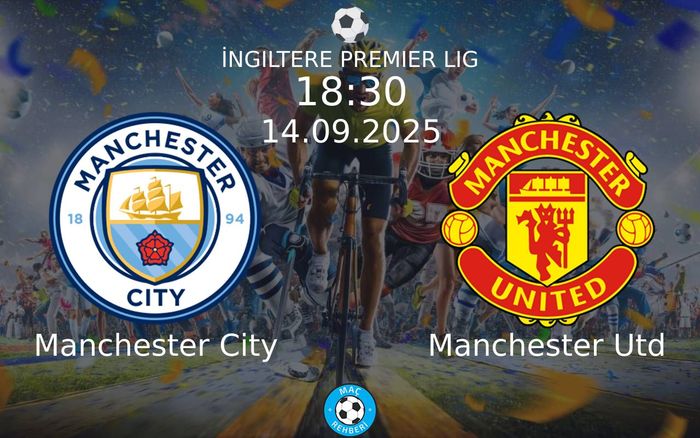 14 Eylül 2025 Manchester City vs Manchester Utd maçı Hangi Kanalda Saat Kaçta Yayınlanacak?