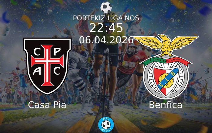06 Nisan 2026 Casa Pia vs Benfica maçı Hangi Kanalda Saat Kaçta Yayınlanacak?