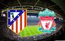 CANLI Atletico Madrid-Liverpool EXXEN LİNK